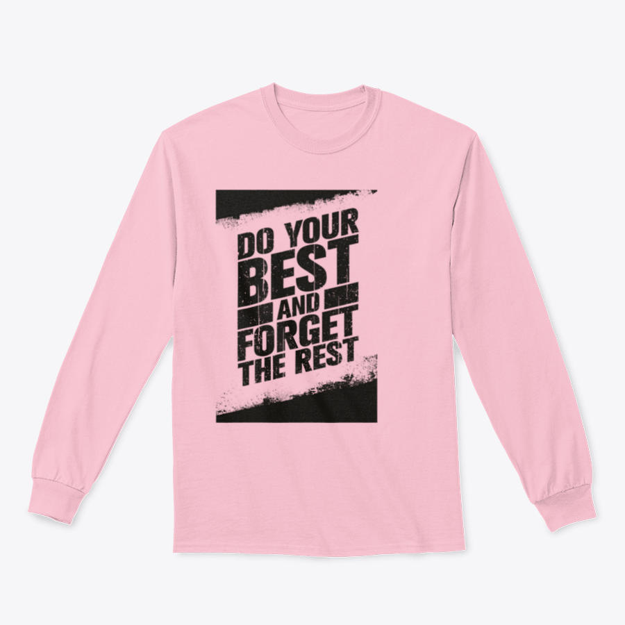 A cozy sweatshirt featuring the motivational phrase 'Do Your Best And Forget The Rest' in stylish typography, made from a soft cotton/polyester blend.