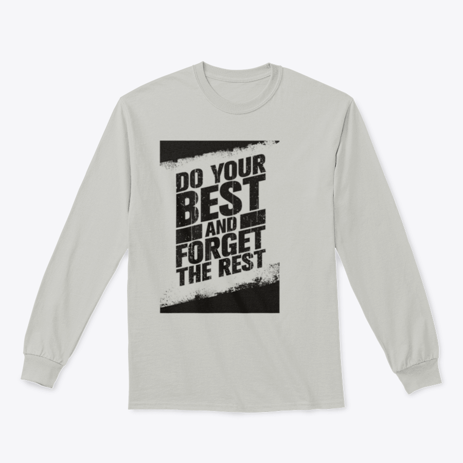 A cozy sweatshirt featuring the motivational phrase 'Do Your Best And Forget The Rest' in stylish typography, made from a soft cotton/polyester blend.