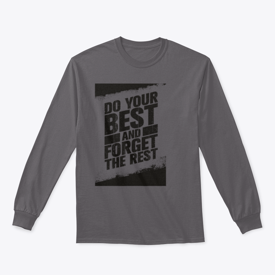 A cozy sweatshirt featuring the motivational phrase 'Do Your Best And Forget The Rest' in stylish typography, made from a soft cotton/polyester blend.