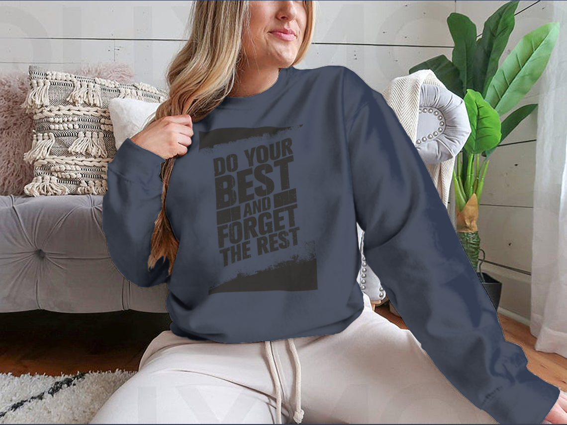 A cozy sweatshirt featuring the motivational phrase 'Do Your Best And Forget The Rest' in stylish typography, made from a soft cotton/polyester blend.