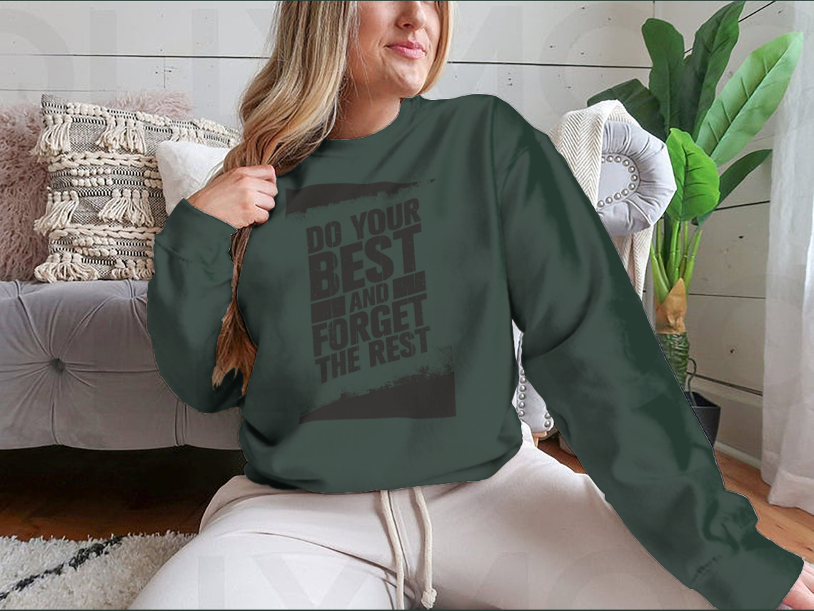 A cozy sweatshirt featuring the motivational phrase 'Do Your Best And Forget The Rest' in stylish typography, made from a soft cotton/polyester blend.