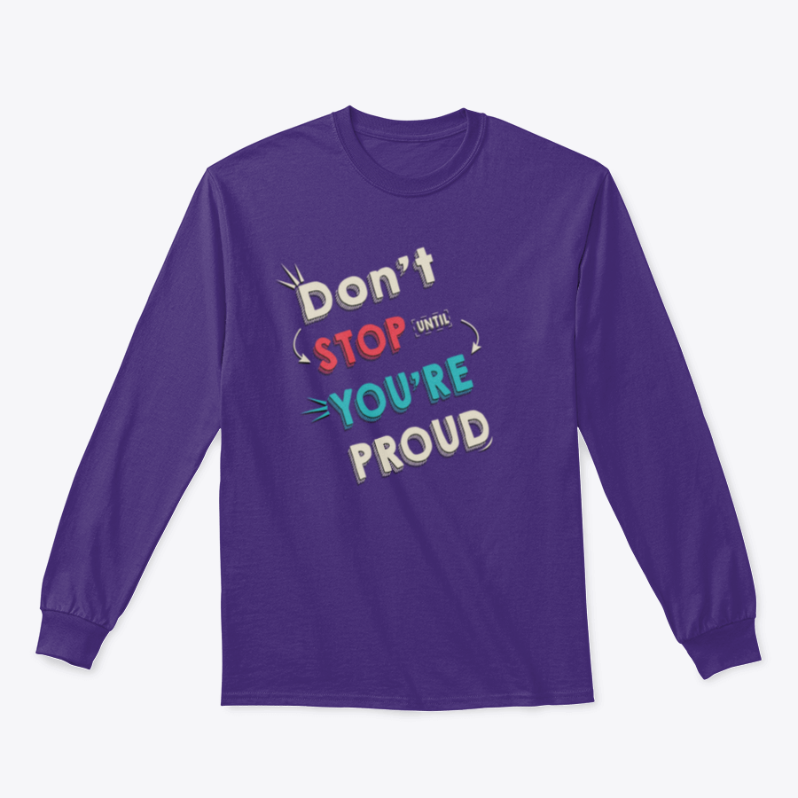 A comfortable Don't Stop You're Proud Inspirational Quotes T-Shirt made from 100% cotton, featuring motivational quotes in a stylish design.