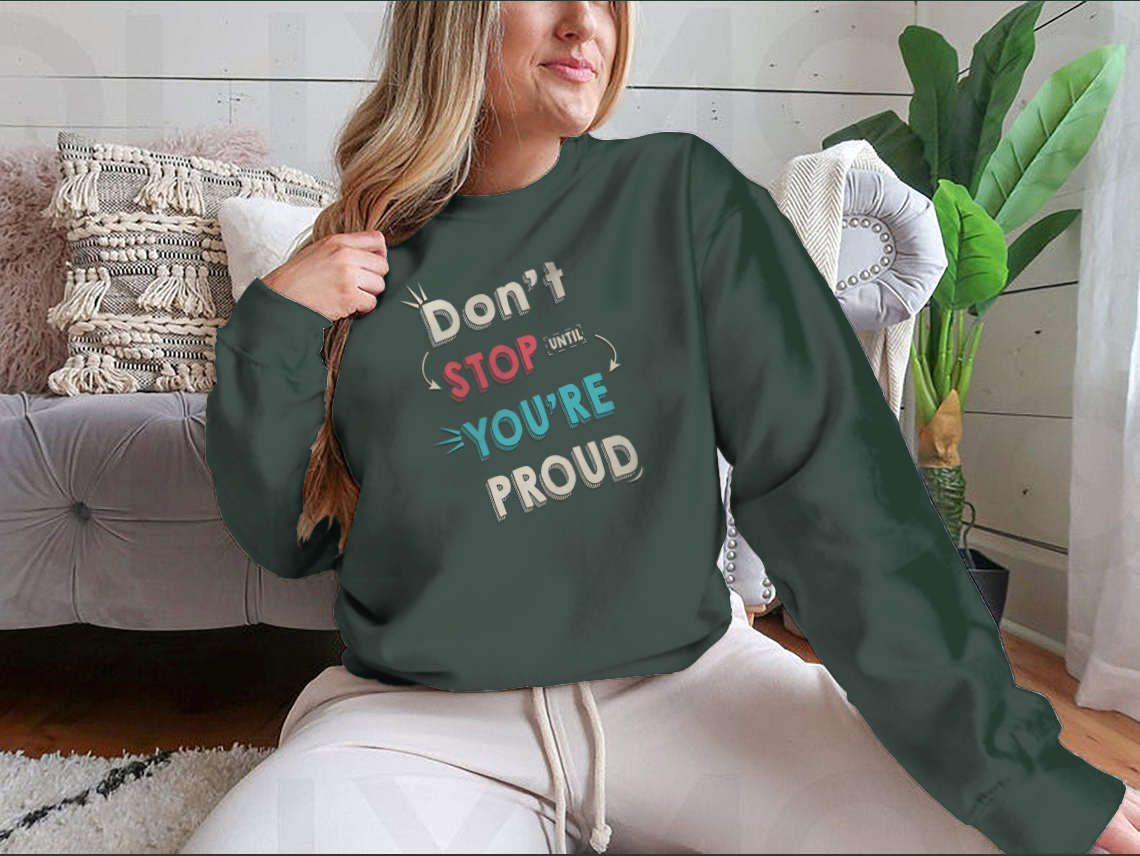 A comfortable Don't Stop You're Proud Inspirational Quotes T-Shirt made from 100% cotton, featuring motivational quotes in a stylish design.