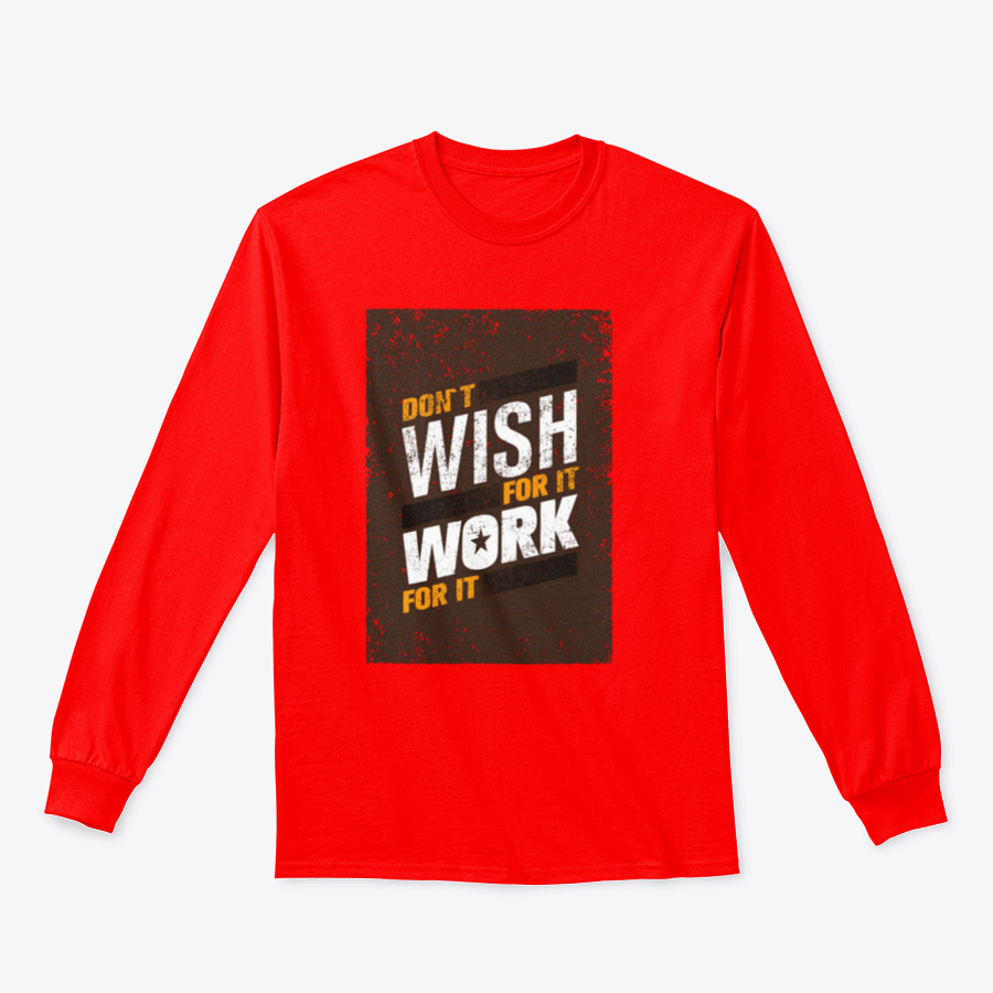 A stylish sweatshirt featuring the motivational quote 'Don't Wish For It, Work For It' in bold lettering, made from a soft cotton-polyester blend.