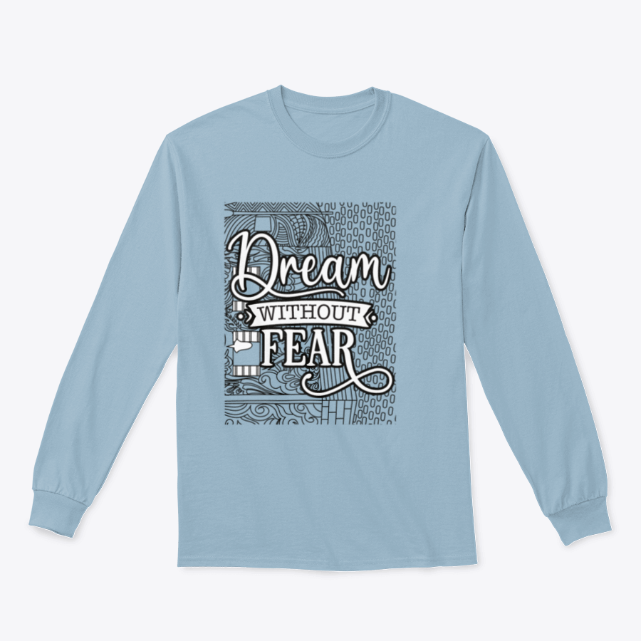 A cozy sweatshirt featuring the inspirational phrase 'Dream With Out Fear' in stylish typography, perfect for casual wear.