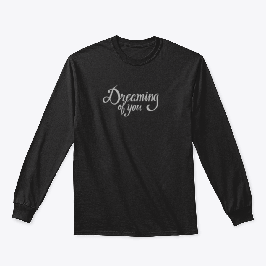 A stylish cotton t-shirt featuring the romantic quote 'Dreaming Of You' in elegant modern calligraphy, perfect for expressing love.