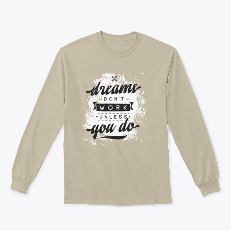 A cozy sweatshirt featuring the motivational phrase 'Dreams Don't Work Unless You Do', made from a soft cotton-polyester blend.