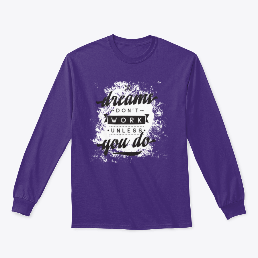 A cozy sweatshirt featuring the motivational phrase 'Dreams Don't Work Unless You Do', made from a soft cotton-polyester blend.