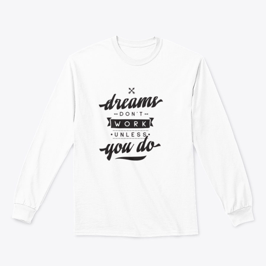 A cozy sweatshirt featuring the motivational phrase 'Dreams Don't Work Unless You Do', made from a soft cotton-polyester blend.