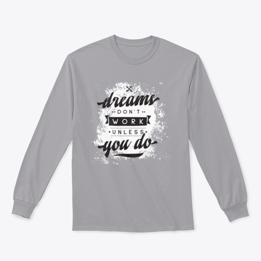 A cozy sweatshirt featuring the motivational phrase 'Dreams Don't Work Unless You Do', made from a soft cotton-polyester blend.