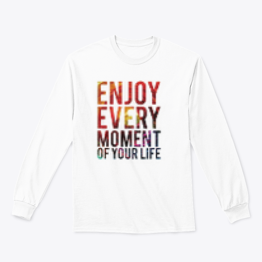 A motivational t-shirt featuring the phrase 'Enjoy Every Moment Of Your Life', made from a comfortable cotton/polyester blend.