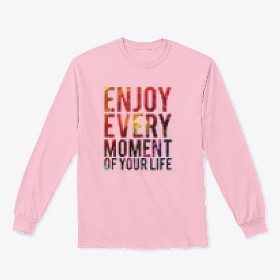 A motivational t-shirt featuring the phrase 'Enjoy Every Moment Of Your Life', made from a comfortable cotton/polyester blend.