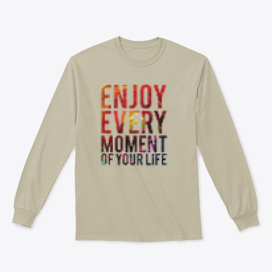 A motivational t-shirt featuring the phrase 'Enjoy Every Moment Of Your Life', made from a comfortable cotton/polyester blend.