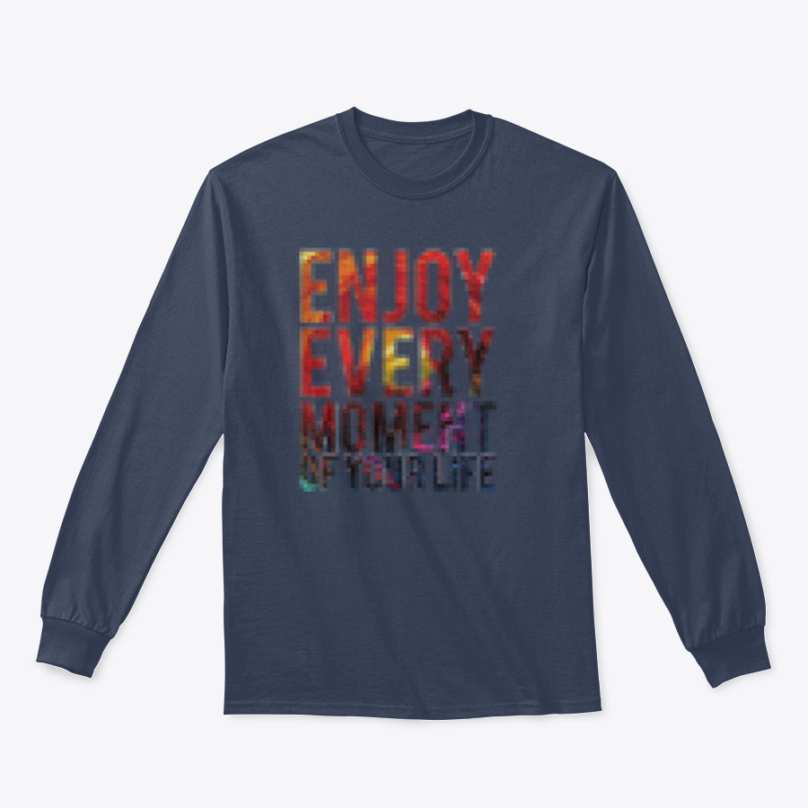 A motivational t-shirt featuring the phrase 'Enjoy Every Moment Of Your Life', made from a comfortable cotton/polyester blend.