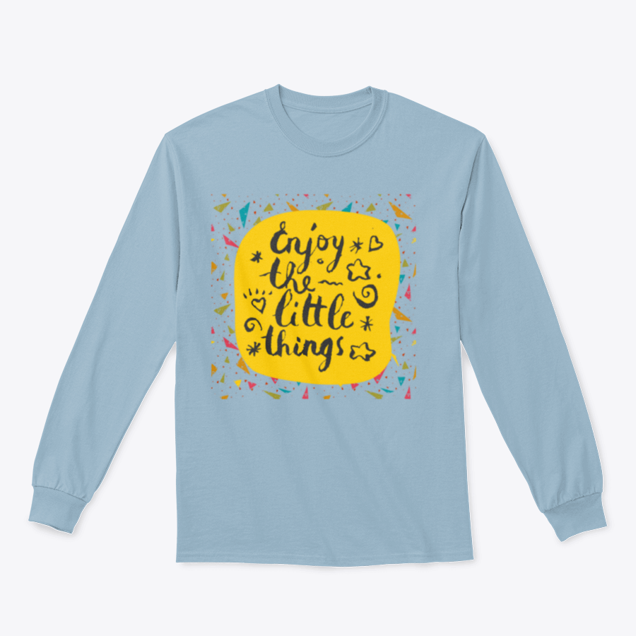 A stylish motivational shirt featuring the quote 'Enjoy The Little Things' in elegant calligraphy, made from soft cotton fabric.