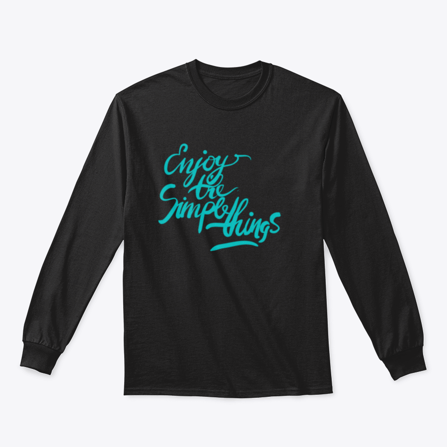 A stylish T-shirt featuring the motivational quote 'Enjoy The Simple Things' in modern calligraphy, showcasing its comfortable fabric and classic fit.