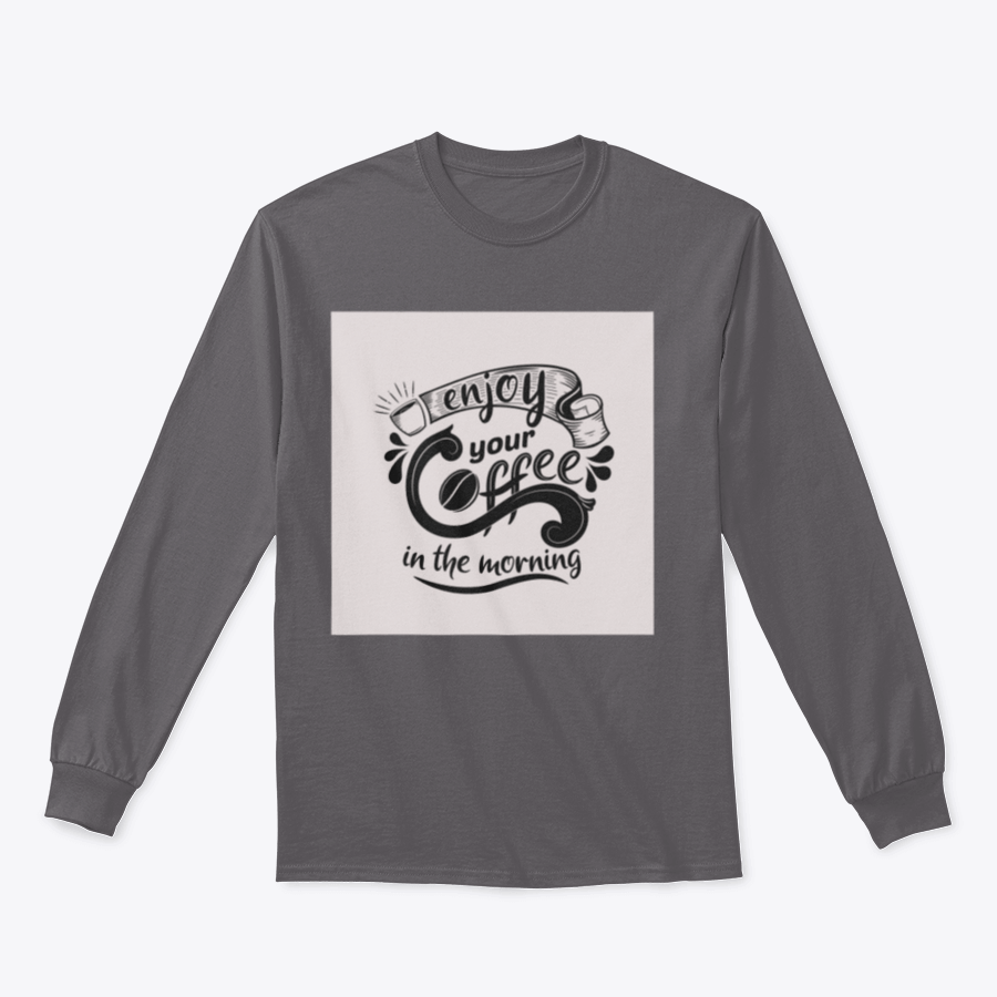 A comfortable premium motivational shirt featuring the quote 'Enjoy Your Coffee In The Morning', made from 100% cotton, displayed on a neutral background.