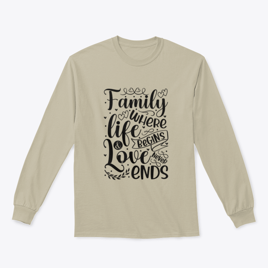 A cozy sweatshirt featuring the phrase 'Family Where Life Begins And Love Never Ends', showcasing its soft fabric and classic fit.