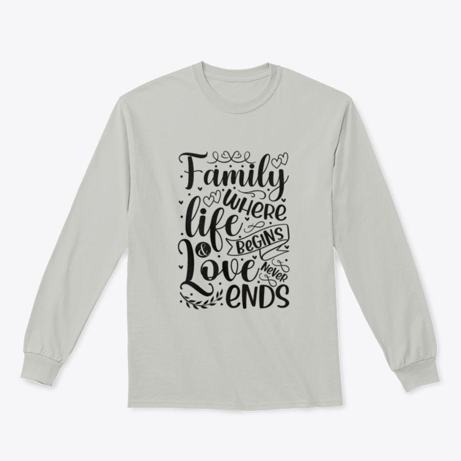 A cozy sweatshirt featuring the phrase 'Family Where Life Begins And Love Never Ends', showcasing its soft fabric and classic fit.