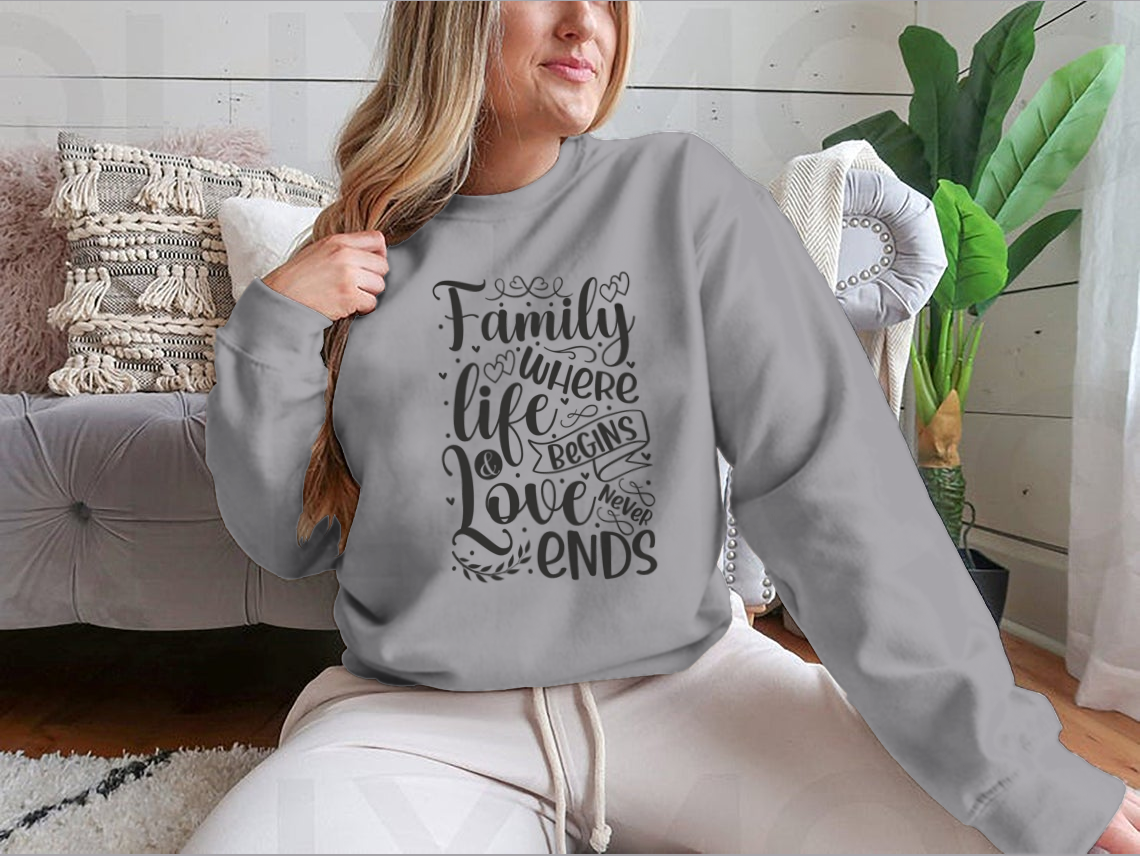 A cozy sweatshirt featuring the phrase 'Family Where Life Begins And Love Never Ends', showcasing its soft fabric and classic fit.