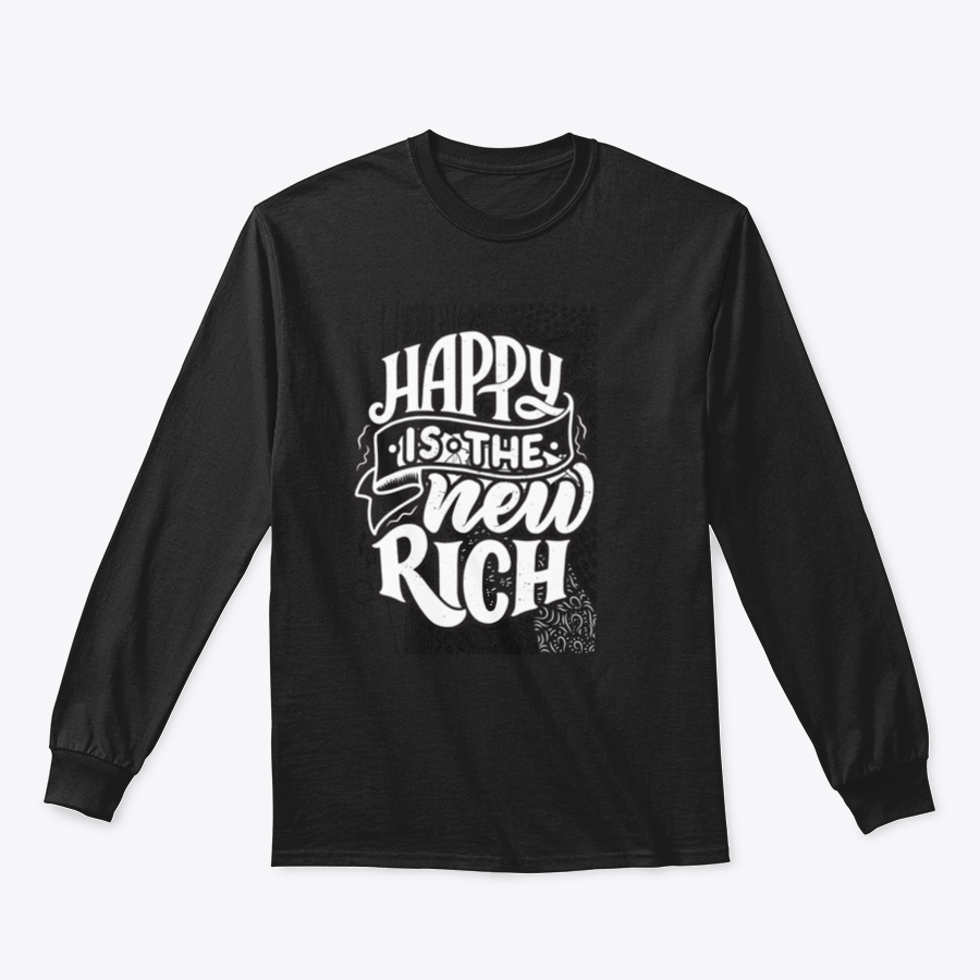 A cozy sweatshirt featuring the inspirational quote 'Happy Is The New Rich', made from a soft cotton-polyester blend, perfect for casual wear.