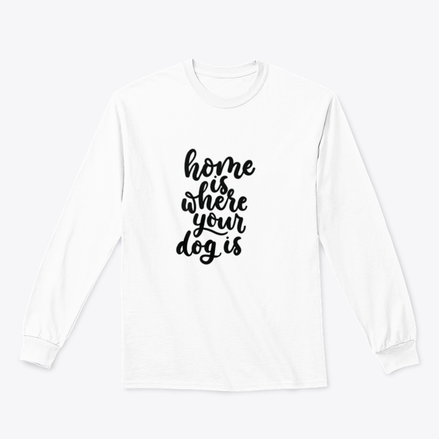 A cozy cotton t-shirt featuring the inspirational quote 'Home Is Where Your Dog Is' in a cute design, perfect for dog lovers.