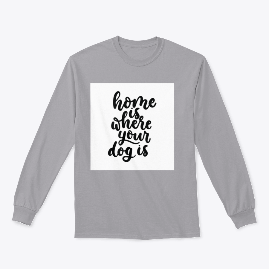 A cozy cotton t-shirt featuring the inspirational quote 'Home Is Where Your Dog Is' in a cute design, perfect for dog lovers.