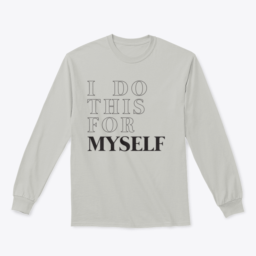 A cozy sweatshirt featuring the motivational slogan 'I Do This For Myself' in stylish typography, perfect for casual wear.