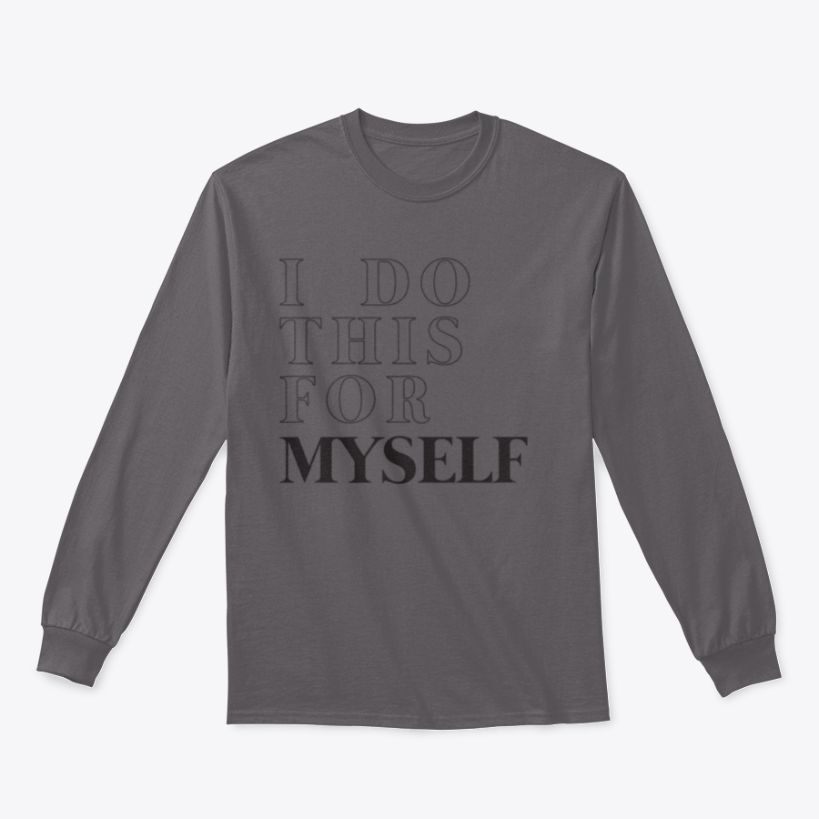 A cozy sweatshirt featuring the motivational slogan 'I Do This For Myself' in stylish typography, perfect for casual wear.