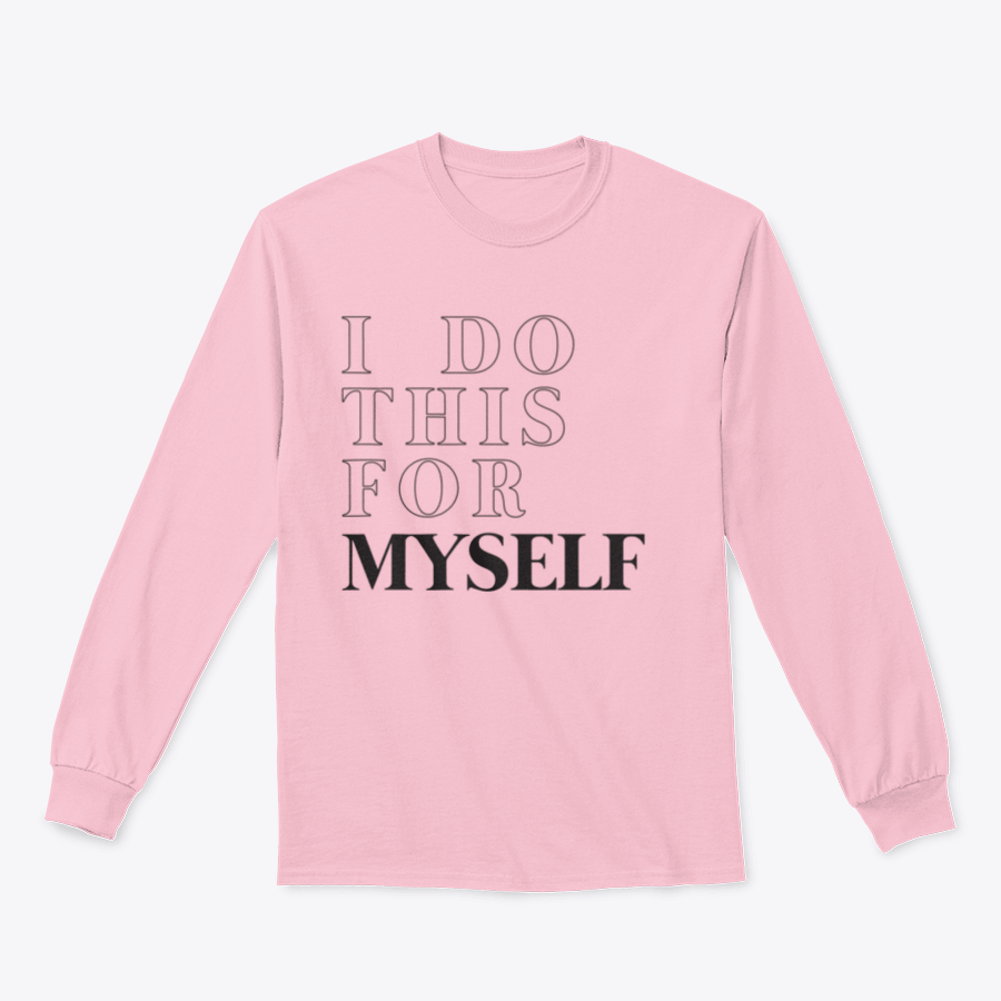 A cozy sweatshirt featuring the motivational slogan 'I Do This For Myself' in stylish typography, perfect for casual wear.