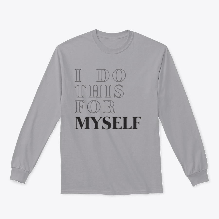 A cozy sweatshirt featuring the motivational slogan 'I Do This For Myself' in stylish typography, perfect for casual wear.