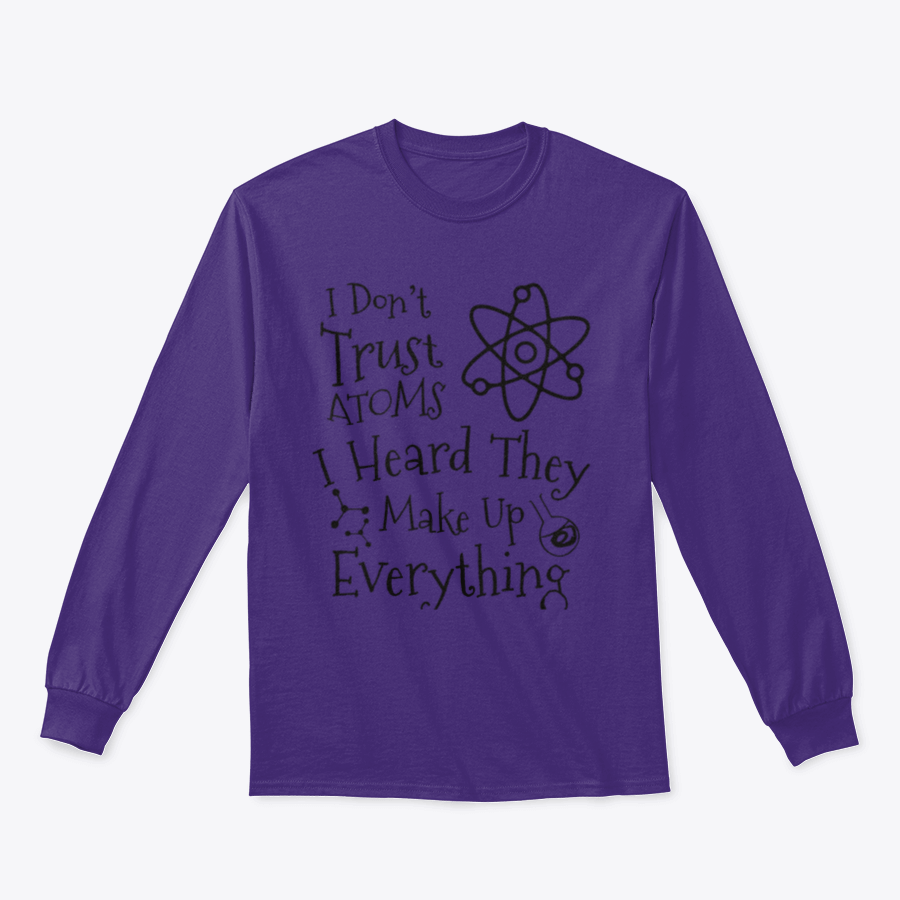 A humorous t-shirt featuring the phrase 'I Don't Trust Atoms I Heard They Make Up Everything' in a stylish design, perfect for science enthusiasts.