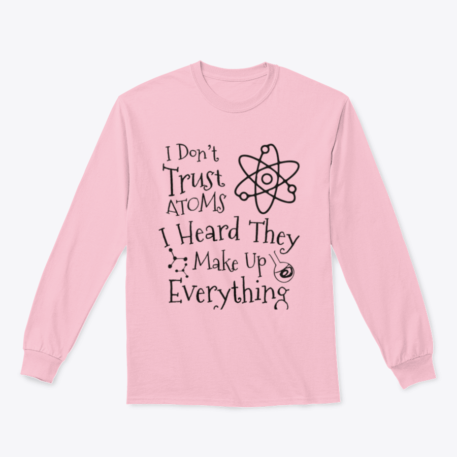 A humorous t-shirt featuring the phrase 'I Don't Trust Atoms I Heard They Make Up Everything' in a stylish design, perfect for science enthusiasts.