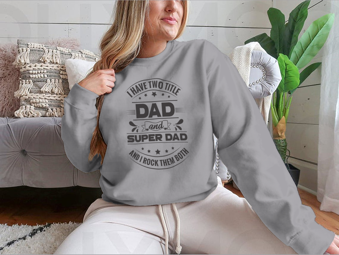 Artistic t-shirt featuring the phrase 'I Have Two Title Dad And Super Dad' designed for fathers, showcasing a comfortable fit and quality fabric.