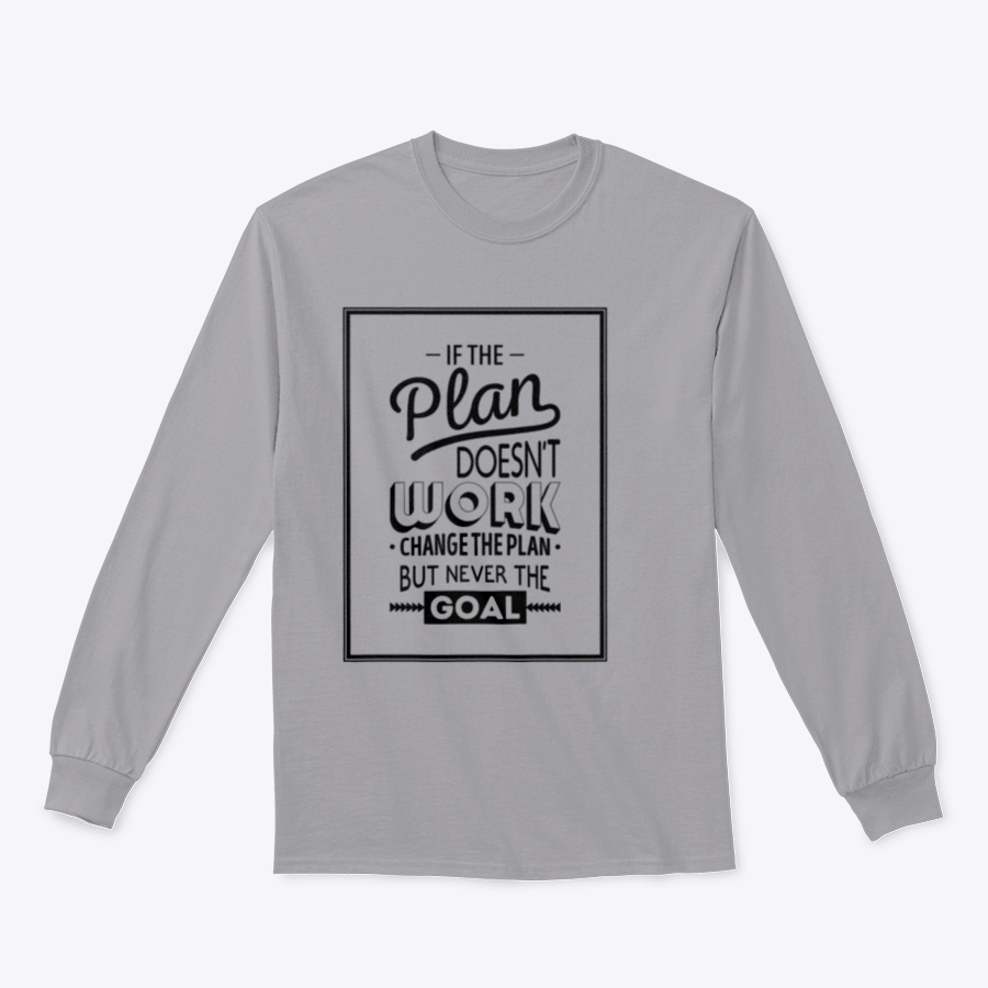 Motivational t-shirt featuring the quote 'If The Plan Does Not Work, Change The Plan, But Never The Goal' in a stylish design.