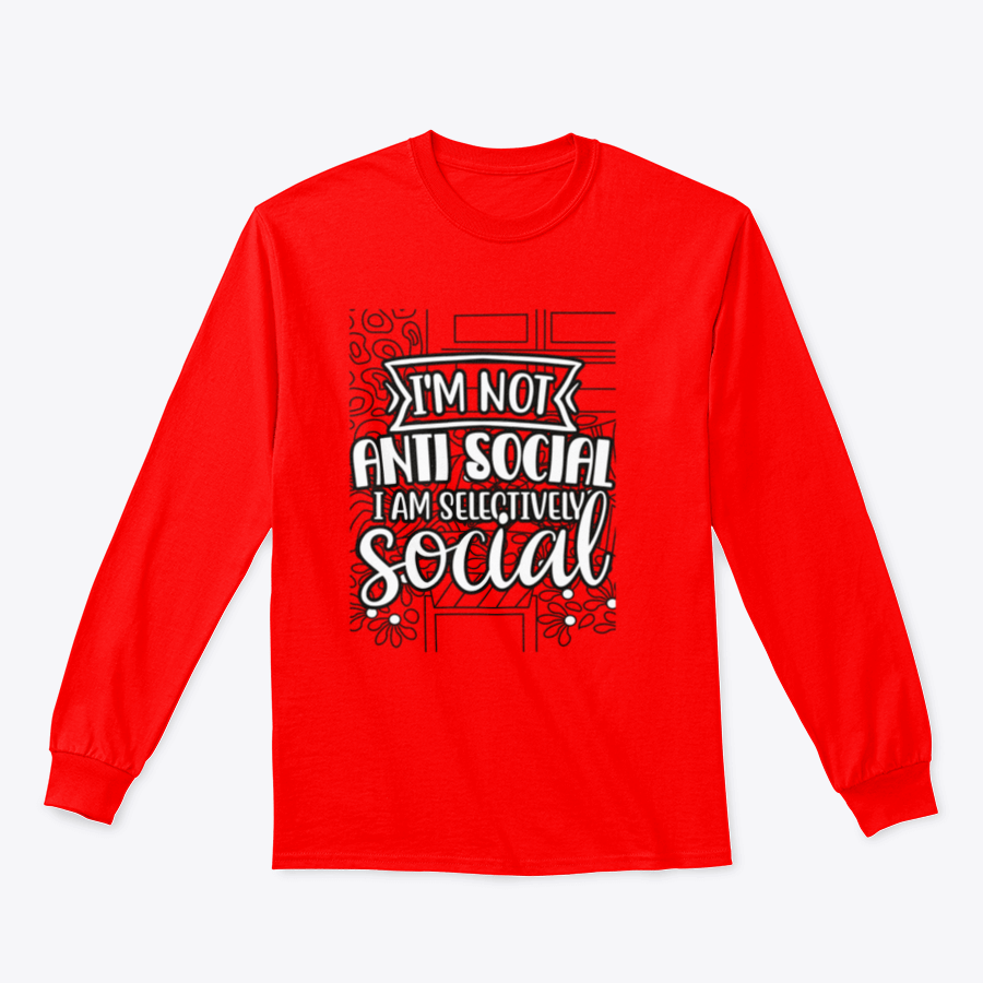 A stylish t-shirt featuring the quote 'I'm Not Anti Social, I Am Selectively Social' in a comfortable fit, perfect for casual wear.