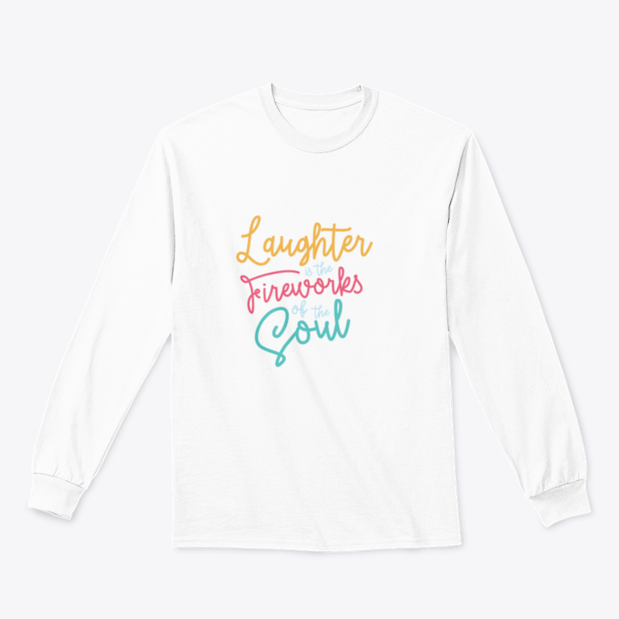 A motivational apparel piece featuring the phrase 'Laughter Is The Fireworks Of The Soul' on a comfortable cotton blend fabric.