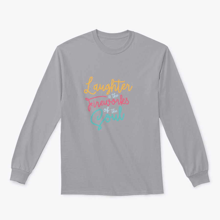 A motivational apparel piece featuring the phrase 'Laughter Is The Fireworks Of The Soul' on a comfortable cotton blend fabric.