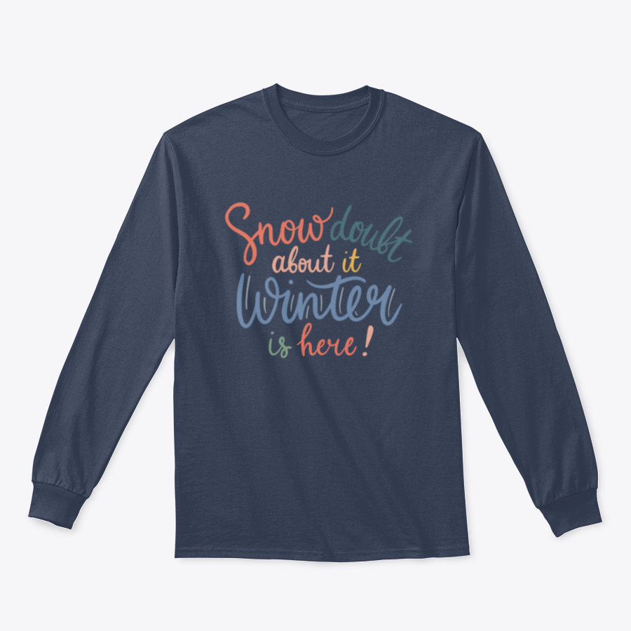 A cozy winter shirt featuring the quote 'Snow Doubt About It' in stylish lettering, perfect for winter enthusiasts.