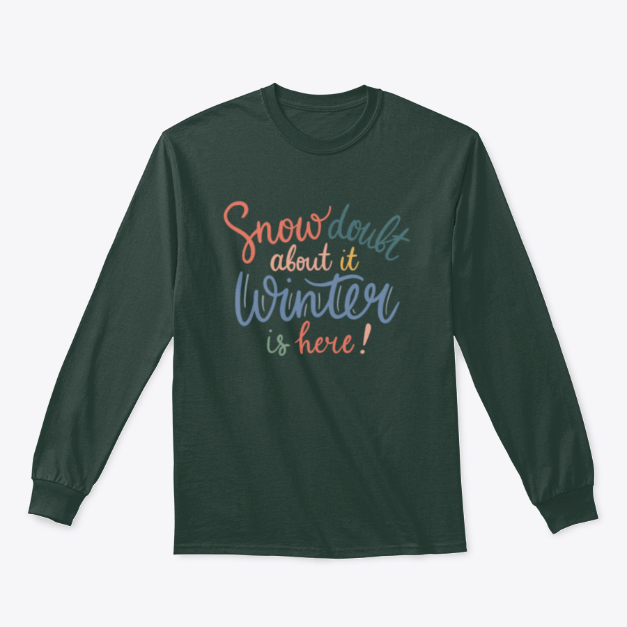 A cozy winter shirt featuring the quote 'Snow Doubt About It' in stylish lettering, perfect for winter enthusiasts.