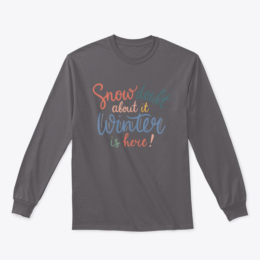 A cozy winter shirt featuring the quote 'Snow Doubt About It' in stylish lettering, perfect for winter enthusiasts.