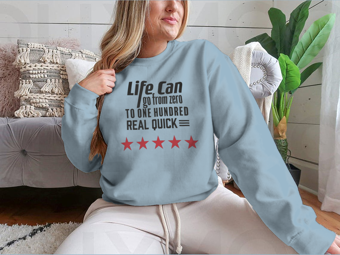 A stylish sweatshirt featuring the artistic design 'Life Can Go From Zero To', made from 100% cotton, showcasing comfort and unique fashion.