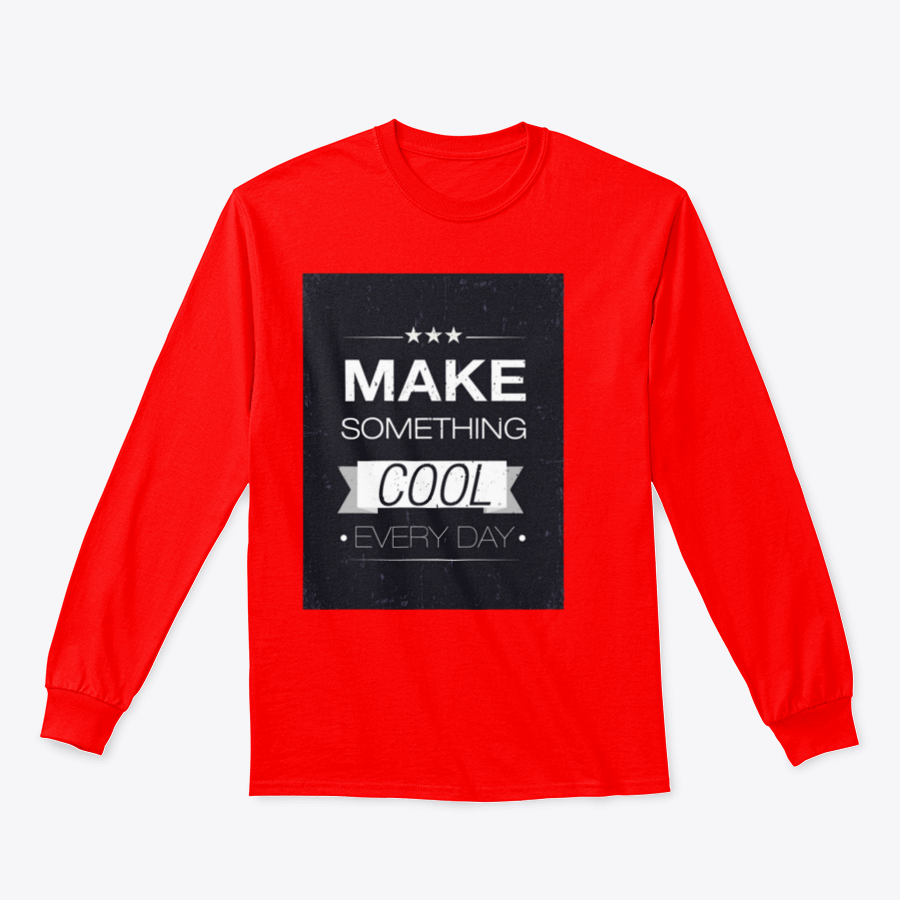 A stylish Make Something Cool Every Day Design T-Shirt featuring a classic fit and comfortable fabric blend.