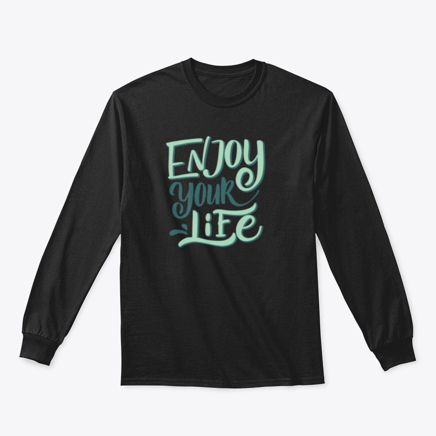 A stylish 'Enjoy Your Life' shirt design featuring motivational quote, made from soft cotton fabric, perfect for casual wear.