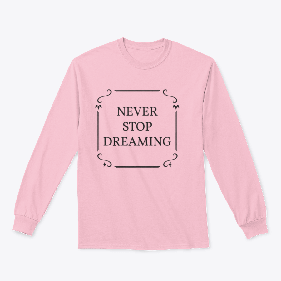 A stylish Never Stop Dreaming shirt made from 100% cotton, featuring a motivational quote design, perfect for casual wear.