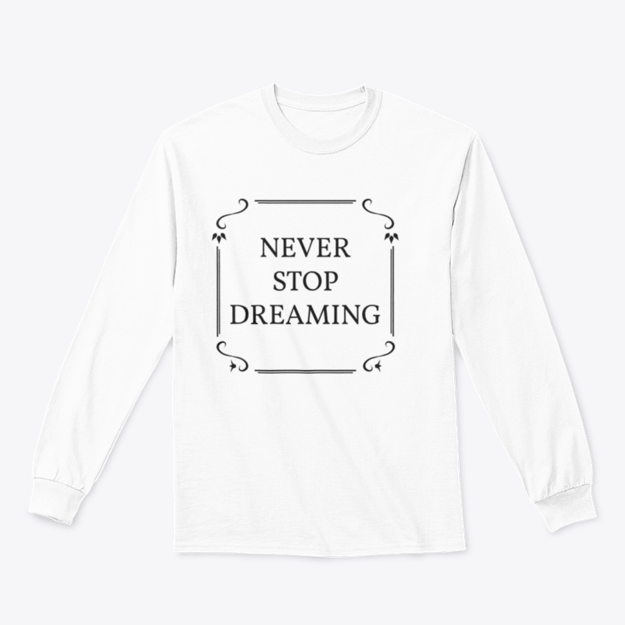 A stylish Never Stop Dreaming shirt made from 100% cotton, featuring a motivational quote design, perfect for casual wear.