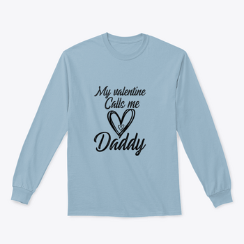 A cozy sweatshirt featuring the phrase 'My Valentine Calls Me Daddy' in a stylish design, perfect for Valentine's Day.