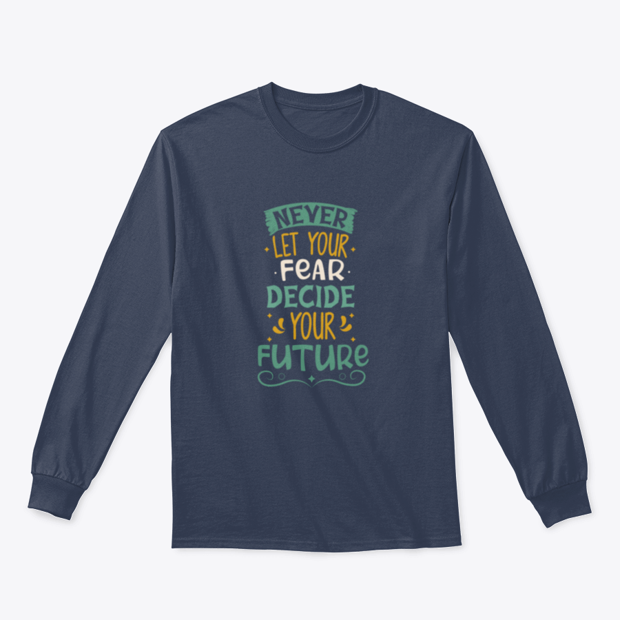 A stylish typography vector design featuring the phrase 'Never Let Your Fear Decide Your Future' on a comfortable cotton fabric, showcasing a modern and motivational aesthetic.