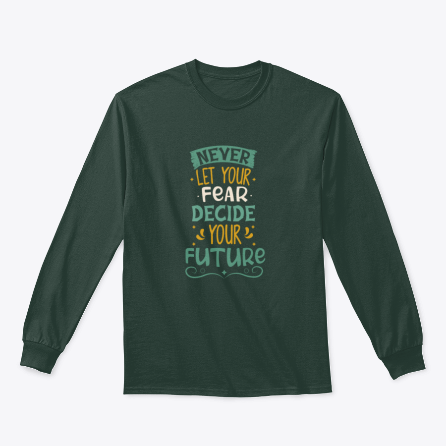 A stylish typography vector design featuring the phrase 'Never Let Your Fear Decide Your Future' on a comfortable cotton fabric, showcasing a modern and motivational aesthetic.