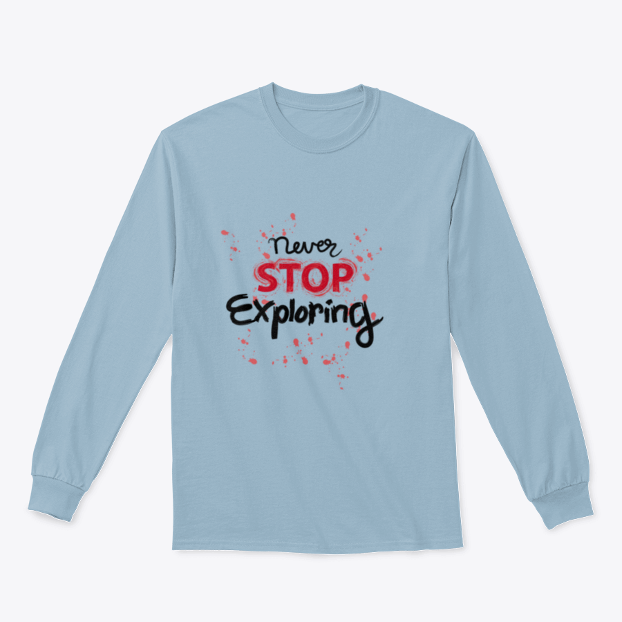 A stylish sweatshirt featuring the phrase 'Never Stop Exploring', made from a comfortable cotton-polyester blend, perfect for outdoor activities.